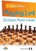 Playing 1.e4 - Sicilian Main Lines by John Shaw